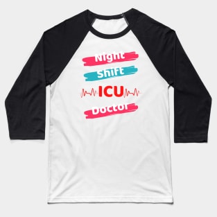 Night Shift ICU Doctor Baseball T-Shirt